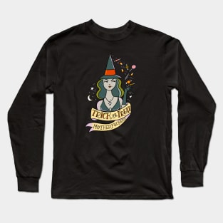 Trick or Treat Motherfuckers Long Sleeve T-Shirt